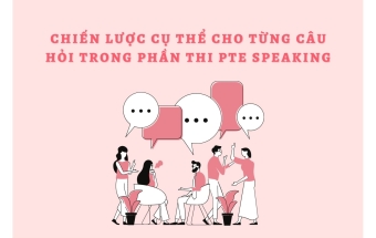 Chiến lược cụ thể cho từng câu hỏi trong phần thi PTE Speaking